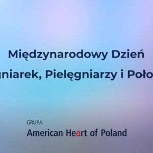 Dumni z pracy naszych Pielęgniarek, Pielęgniarzy i Położnych!