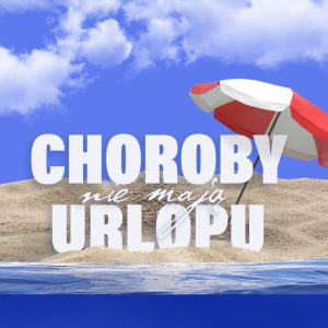 choroby nie maja urlopu