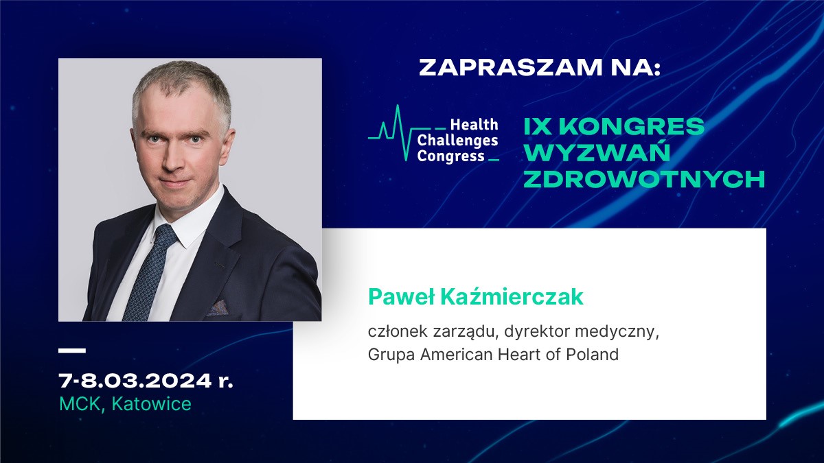 Dr n. med. Paweł Kaźmierczak, dyrektor medyczny, członek Zarządu Grupy American Heart of Poland w sesji „Organizacja leczenia kardiologicznego w Polsce” podczas IX Kongresu Wyzwań Zdrowotnych w Międzynarodowym Centrum Kongresowym w Katowicach.